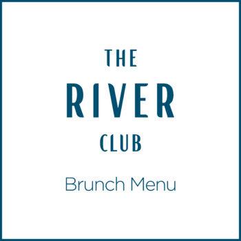 The River Club - Lunch & Brunch Menu